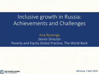 Achievements and Challenges  Ana Revenga  Senior Director  Poverty and Equity Global Practice, The