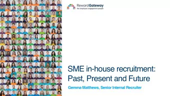 SME in-house recruitment:  Past, Present and Future  Gemma Matthews, Senior Internal Recruiter