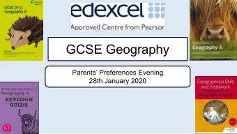 GCSE Geography  Parents Preferences Evening  28th January 2020  Background Information