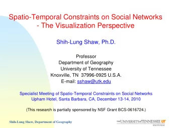 Spatio-Temporal Constraints on Social Networks  - The Visualization Perspective  Shih-Lung Shaw,