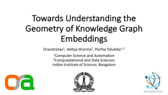 To  Towards Understanding the  Ge  Geome  metry of Knowl  wledge Gr  Graph  Em  Embed  eddings