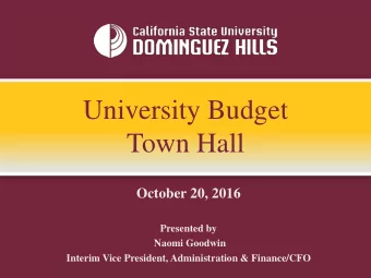 University Budget  Town Hall  October 20, 2016  Presented by  Naomi Goodwin  Interim Vice