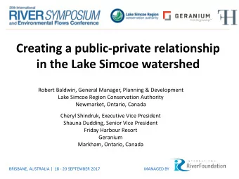 Creating a public-private relationship in the Lake Simcoe watershed  Robert Baldwin, General