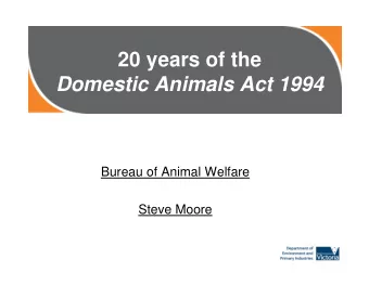 20 years of the  Domestic Animals Act 1994  Bureau of Animal Welfare  Steve Moore Repeal of the Dog