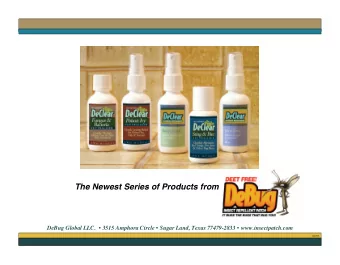 The Newest Series of Products from  DeBug Global LLC.   3515 Amphora Circle  Sugar Land,