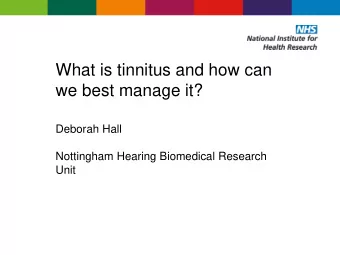 we best manage it?  Deborah Hall  Nottingham Hearing Biomedical Research  Unit  Nottingham: The