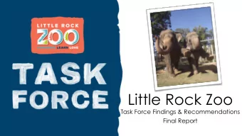 Little Rock Zoo  Task Force Findings &amp; Recommendations  Final Report  Overview  The Zoo Task
