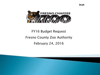 FY16 Budget Request  Fresno County Zoo Authority  February 24, 2016  African Adventure opened