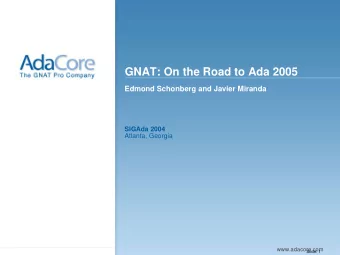 GNAT: On the Road to Ada 2005  Edmond Schonberg and Javier Miranda  SIGAda 2004  Atlanta, Georgia