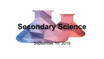 Secondary Science  September 10, 2019  Celebrating the hard work  and accomplishments of our