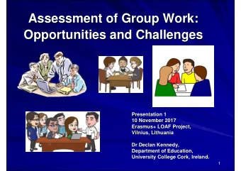 Assessment of Group Work:  Assessment of Group Work:  Opportunities and Challenges  Opportunities