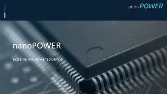 nanoPOWER  extreme low power solutions nanoPOWER  brings the power consumption down to a
