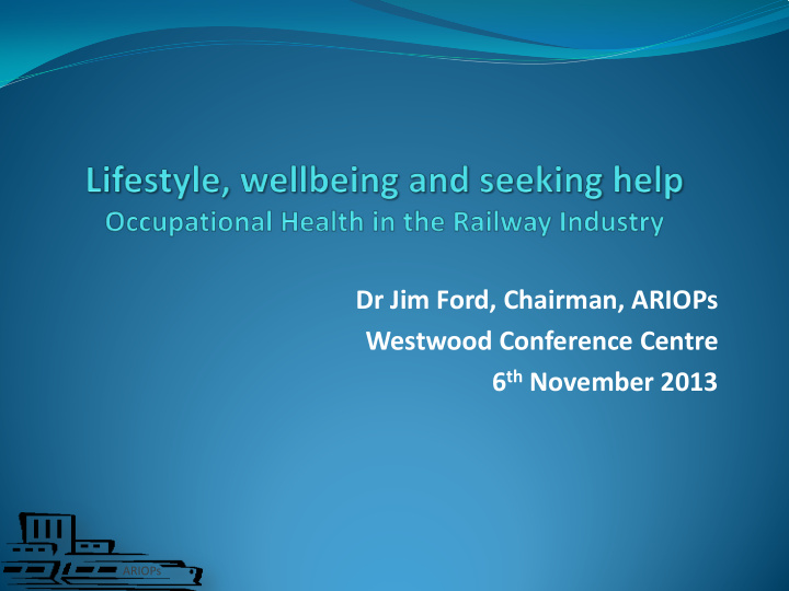 dr jim ford chairman ariops westwood conference centre 6