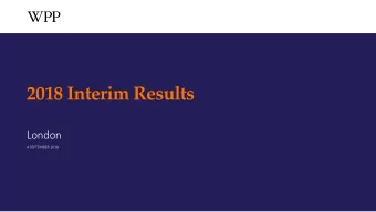 2018 Interim Results  London  4 SEPTEMBER 2018  WPP plc  1  2018 INTERIM RESULTS  Safe Harbour
