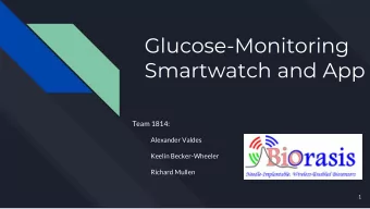 Glucose-Monitoring  Smartwatch and App  Team 1814:  Alexander Valdes  Keelin Becker-Wheeler