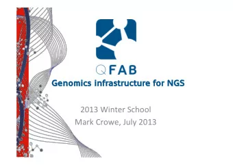 Genomics infrastr  Genomics infrastruc  ucture f  ure for NGS  r NGS  2013  Winter  School