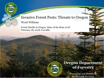 Invasive Forest Pests: Threats to Oregon  Wyatt Williams  Forest Health in Oregon: State of the