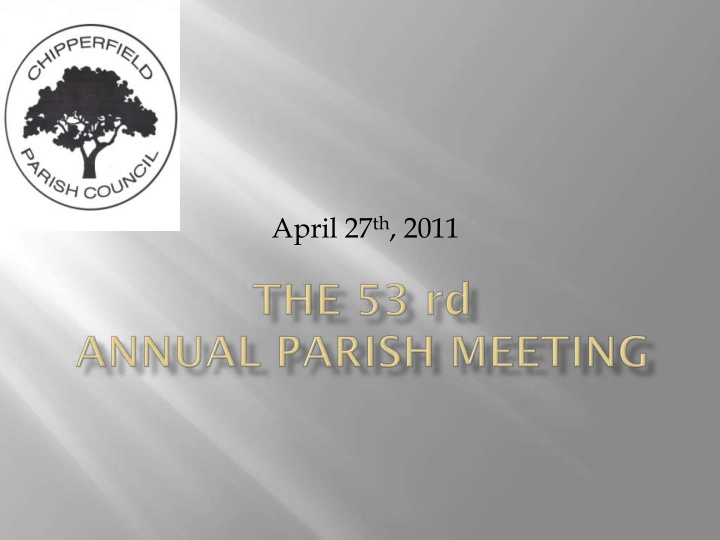 april 27 th 2011 chipperfield annual parish meeting