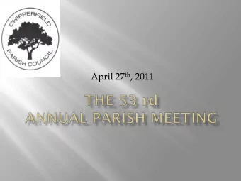 April 27 th , 2011  Chipperfield Annual  Parish Meeting    Apologies for absence  To