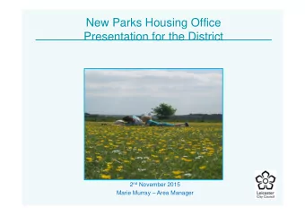 New Parks Housing Office  Presentation for the District 2 nd November 2015  Marie Murray  Area