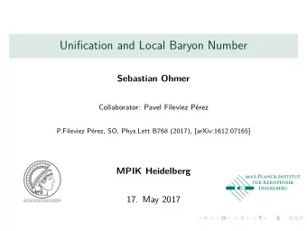 Unification and Local Baryon Number  Sebastian Ohmer  Collaborator: Pavel Fileviez Prez