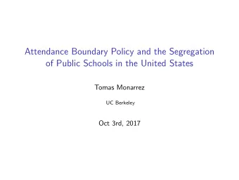 Attendance Boundary Policy and the Segregation  of Public Schools in the United States  Tomas