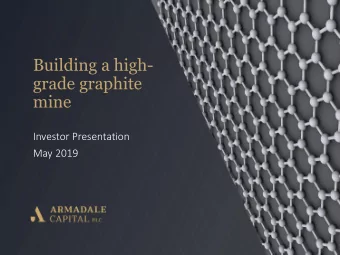 grade graphite  mine  Investor Presentation  May 2019  Corporate Information  Key Dat  ata  Shar