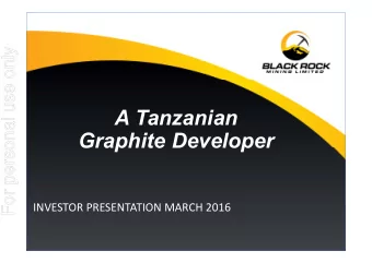 A Tanzanian  Graphite Developer  INVESTOR PRESENTATION MARCH 2016  Disclaimer  For personal use