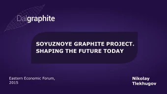 SOYUZNOYE GRAPHITE PROJECT.  SHAPING THE FUTURE TODAY  Nikolay  Eastern Economic Forum,  2015