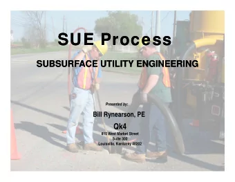 SUE Process  SUE Process  SUBSURFACE UTILITY ENGINEERING  SUBSURFACE UTILITY ENGINEERING  Presented