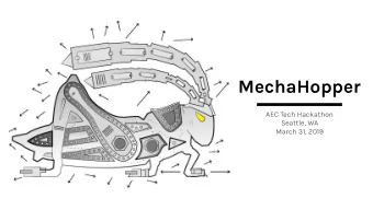 MechaHopper  AEC Tech Hackathon  Seattle, WA  March 31, 2019  Motivation  Existing Work  pyGestalt