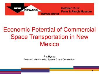 Economic Potential of Commercial  Space Transportation in New  Mexico  Pat Hynes  Director, New