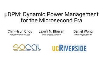 DPM: Dynamic Power Management   for the Microsecond Era Chih-Hsun Chou  Laxmi N. Bhuyan