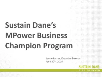 MPower Business  Champion Program  Jessie Lerner, Executive Director April 30 th , 2014  Everyone