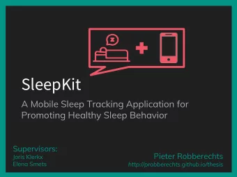 SleepKit  A Mobile Sleep Tracking Application for  Promoting Healthy Sleep Behavior  Supervisors: