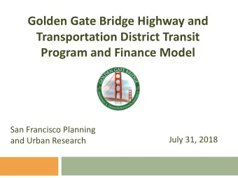 Golden Gate Bridge Highway and  Transportation District Transit  Program and Finance Model  San