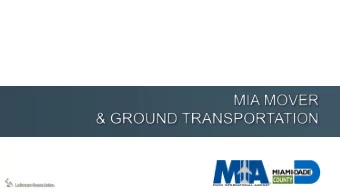 MIA MOVER  Introduction  Project Intent:  Provide wayfinding for Ground Transportation destinations