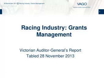 Racing Industry: Grants  Management  Victorian Auditor-Generals Report  Tabled 28 November 2013