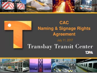 Agreement July 1 1 , 2017  Agreement Key Terms  Agreement between TJPA and salesforce.com 25-Year