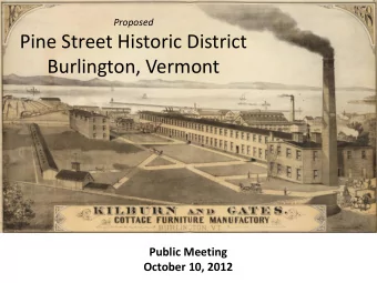 Pine Street Historic District  Burlington, Vermont  Public Meeting  October 10, 2012  Devin Colman