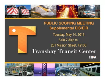 PUBLIC SCOPING MEETING  Supplemental EIS/EIR  Tuesday, May 14, 2013  5:00-7:30 p.m.  201 Mission