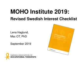 MOHO Institute 2019:  Revised Swedish Interest Checklist  Lena Haglund,  Msc OT, PhD  September