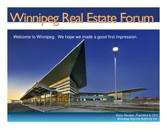 Welcome to Winnipeg.  We hope we made a good first impression.  Barry Rempel, President &amp; CEO