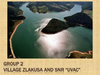 GROUP  OUP 2  VI  VILLAGE  GE ZLAKU  KUSA  SA AND  D SN SNR  UV UVAC   CONTENT  Ethno