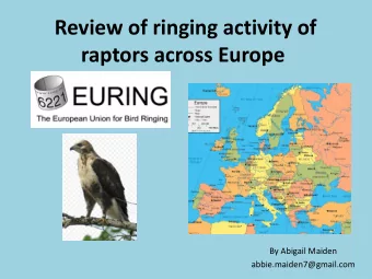 raptors across Europe  By Abigail Maiden  abbie.maiden7@gmail.com  STSM in WG4: Field arena  Aims: