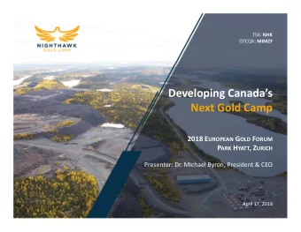 Developing Canadas  Next Gold Camp 2018 E UROPEAN G OLD F ORUM P ARK H YATT , Z URICH