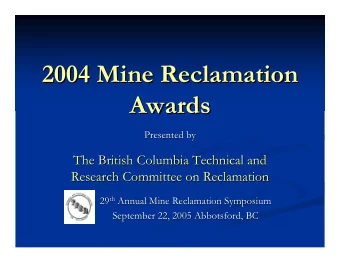 2004 Mine Reclamation  2004 Mine Reclamation  Awards  Awards  Presented by  Presented by  The