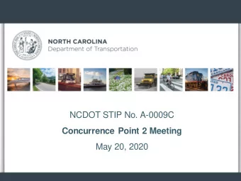 NCDOT STIP No. A-0009C  Concurrence Point 2 Meeting  May 20, 2020  Purpose of Todays Meeting