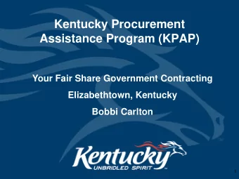 Kentucky Procurement  Assistance Program (KPAP)  Your Fair Share Government Contracting