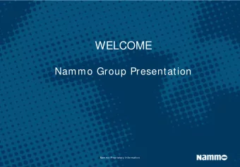 WELCOME  Nammo Group Presentation  Nammo Proprietary I nformation  Driven By  Core Values  From the